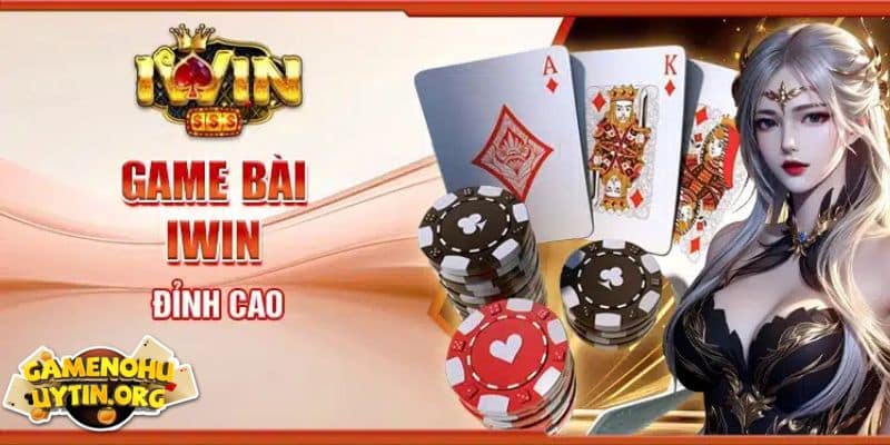 Các trò chơi bài hấp dẫn có tại cổng game IWIN