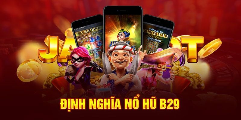 Khuyến Mãi Game Nổ Hũ B29 Chào Mừng Tân Thủ Cực Khủng