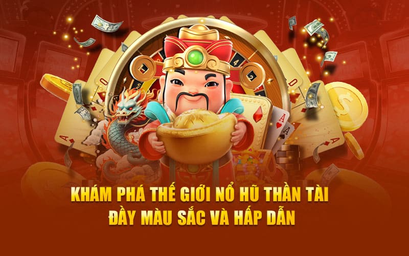 Tìm hiểu Nổ hũ thần tài là gì và các ưu điểm của trò chơi